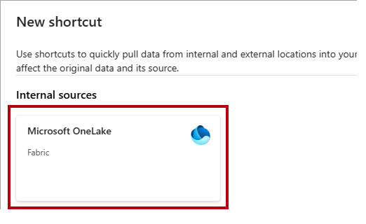 Screenshot of the New shortcut window, highlighting the Microsoft OneLake internal source.