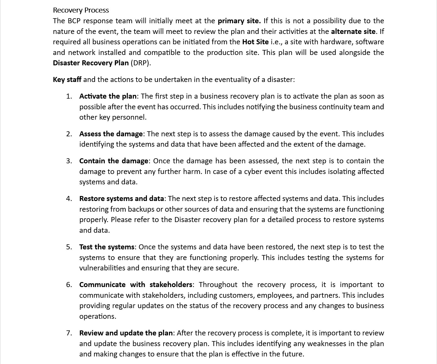 Business continuity plan recovery process including where to meet in case of an emergency, and actions key staff should take in the eventuality of a disaster.