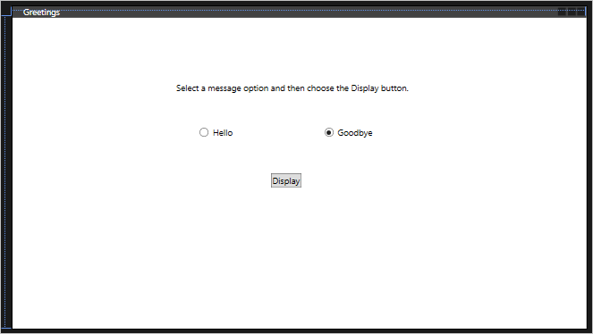 显示具有 TextBlock、标记为“Hello”和“Goodbye”的 RadioButtons 以及标记为“Display”的按钮控件的 Greetings 窗体的屏幕截图。